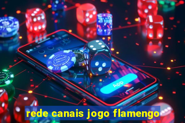 rede canais jogo flamengo